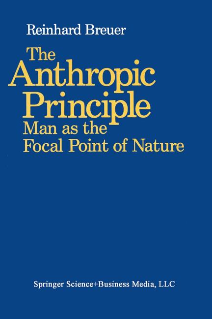 The Anthropic Principle: Man as the Focal Point of Nature (1991)