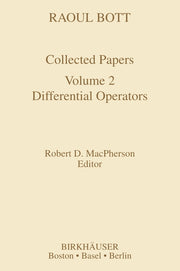 Raoul Bott: Collected Papers: Volume 2: Differential Operators (1994)