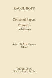 Raoul Bott: Collected Papers: Volume 3: Foliations (1995)