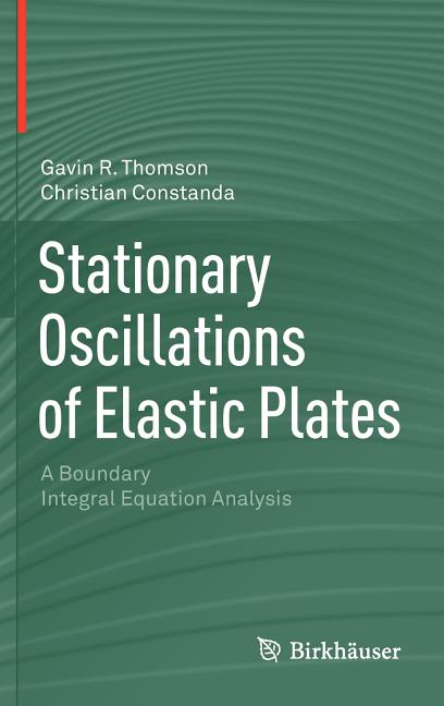 Stationary Oscillations of Elastic Plates: A Boundary Integral Equation Analysis (2011)