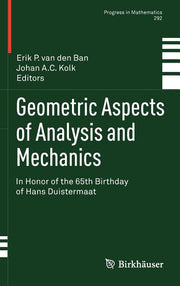 Geometric Aspects of Analysis and Mechanics: In Honor of the 65th Birthday of Hans Duistermaat (2011)