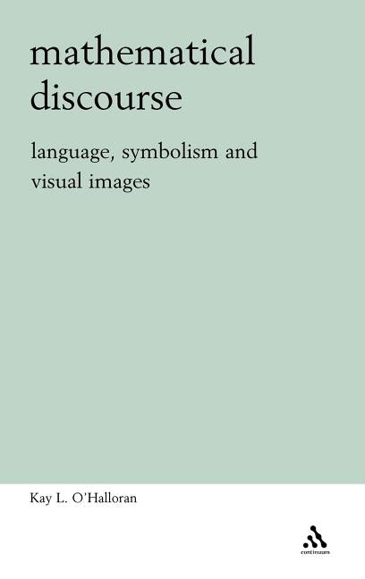Mathematical Discourse: Language, Symbolism and Visual Images