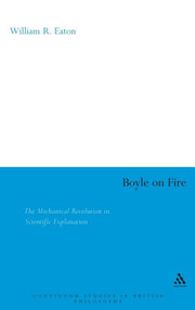 Boyle on Fire: The Mechanical Revolution in Scientific Explanation