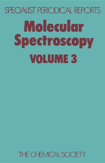 Molecular Spectroscopy: Volume 3 (Edition.)