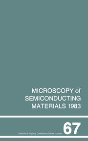 Microscopy of Semiconducting Materials 1983, Third Oxford Conference on Microscopy of Semiconducting Materials, St Catherines College, March 1983