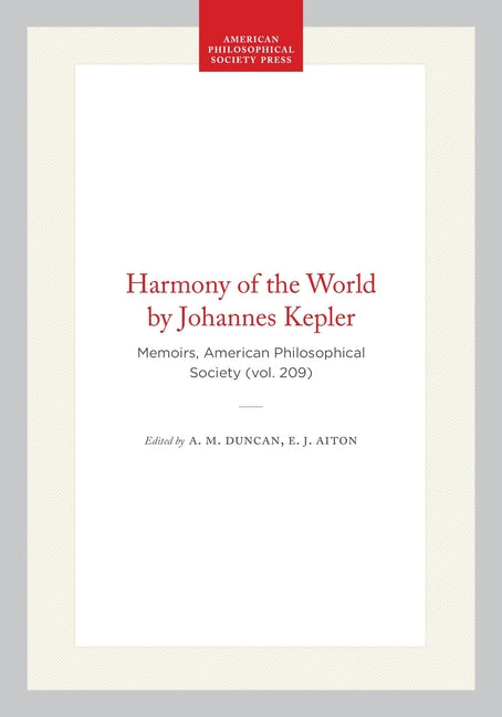Harmony of the World by Johannes Kepler: Memoirs, American Philosophical Society (Vol. 209)