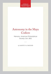 Astronomy in the Maya Codices: Memoirs, American Philosophical Society (Vol. 265)