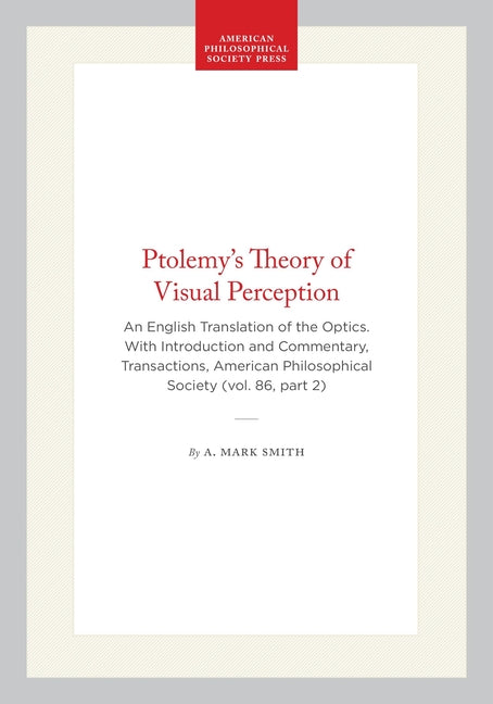 Ptolemy's Theory of Visual Perception: An English Translation of the Optics. with Introduction and Commentary, Transactions, American Philosophical So