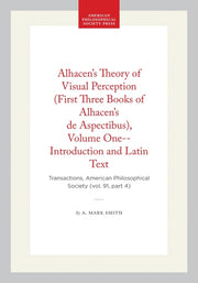 Alhacen's Theory of Visual Perception (First Three Books of Alhacen's de Aspectibus), Volume One--Introduction and Latin Text: Transactions, American