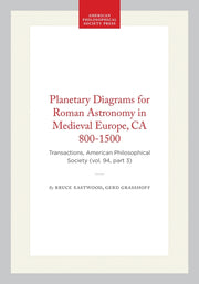 Planetary Diagrams for Roman Astronomy in Medieval Europe, CA 800-1500: Transactions, American Philosophical Society (Vol. 94, Part 3)