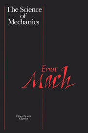 The Science of Mechanics: A Critical and Historical Account of Its Development