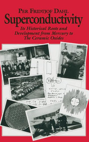 Superconductivity: Its Historical Roots and Development from Mercury to the Ceramic Oxides (1992)