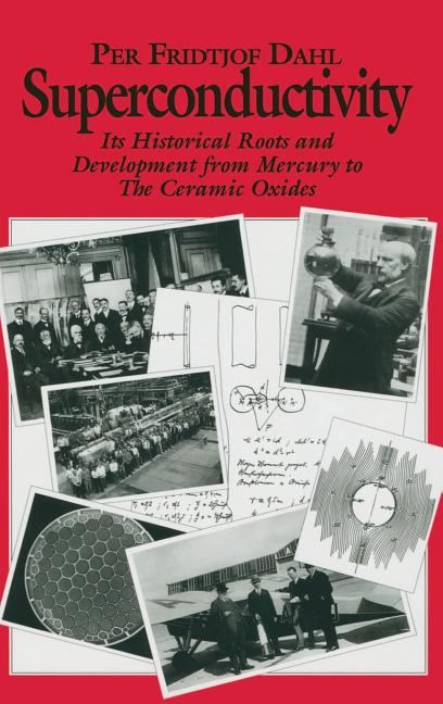 Superconductivity: Its Historical Roots and Development from Mercury to the Ceramic Oxides (1992)
