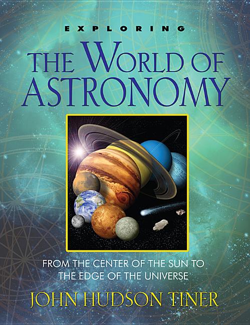 Exploring the World of Astronomy: From the Center of the Sun to the Edge of the Universe