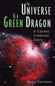 The Universe Is a Green Dragon: A Cosmic Creation Story (Original)
