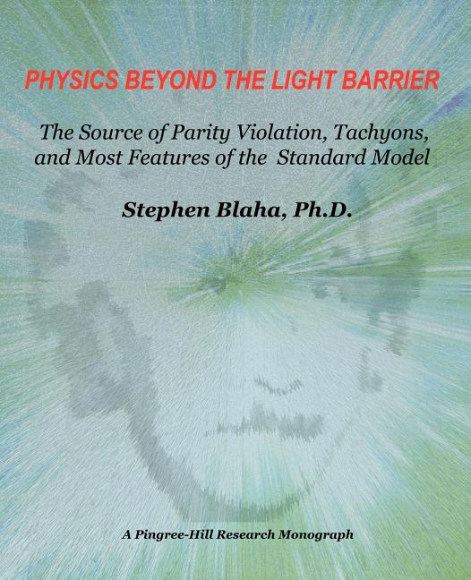 Physics Beyond the Light Barrier: The Source of Parity Violation, Tachyons, and a Derivation of Standard Model Features (Revised)