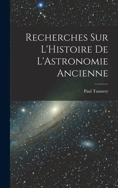 Recherches sur L'Histoire de L'Astronomie Ancienne