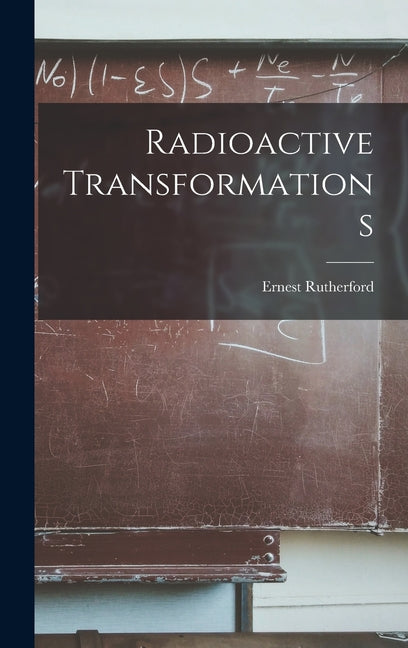 Radioactive Transformations