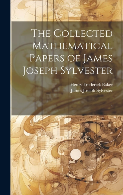 The Collected Mathematical Papers of James Joseph Sylvester: 4