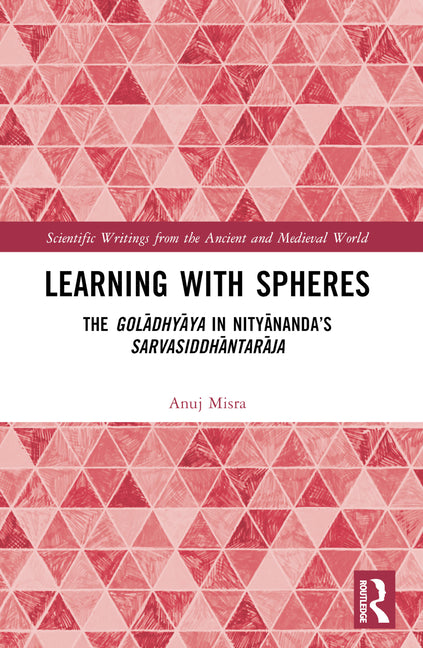 Learning with Spheres: The Goladhyaya in Nityananda's Sarvasiddhantaraja