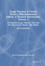 Gauge Theories in Particle Physics, 40th Anniversary Edition: A Practical Introduction, Volume 2: Non-Abelian Gauge Theories: QCD and The Electroweak