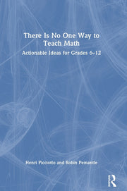There Is No One Way to Teach Math: Actionable Ideas for Grades 6-12