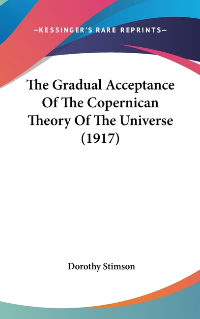 The Gradual Acceptance Of The Copernican Theory Of The Universe (1917)