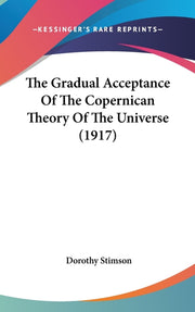 The Gradual Acceptance Of The Copernican Theory Of The Universe (1917)