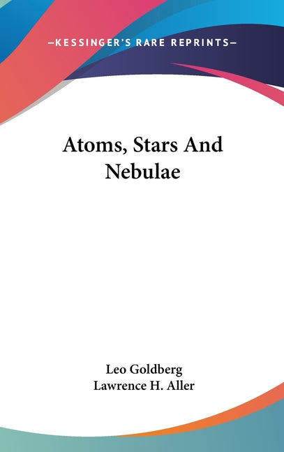 Atoms, Stars And Nebulae