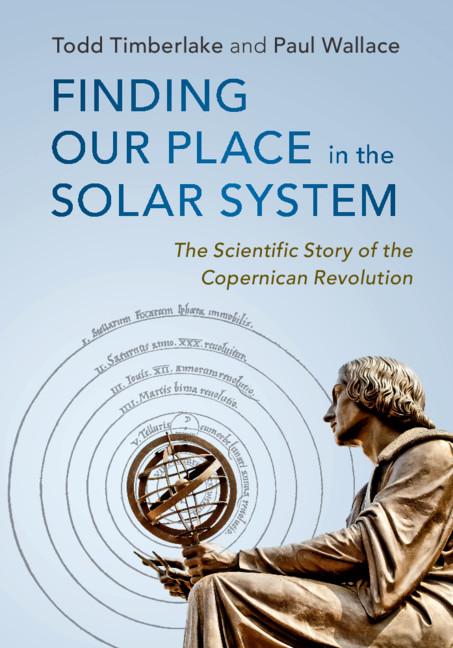Finding Our Place in the Solar System: The Scientific Story of the Copernican Revolution