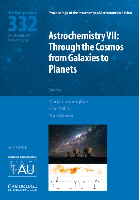 Astrochemistry VII (Iau S332): Through the Cosmos from Galaxies to Planets