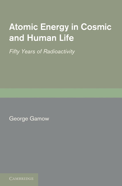 Atomic Energy in Cosmic and Human Life: Fifty Years of Radioactivity