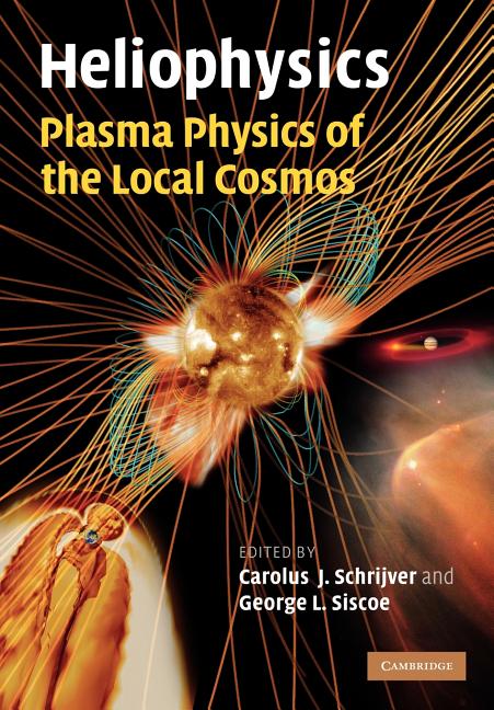 Heliophysics: Plasma Physics of the Local Cosmos