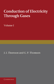 Conduction of Electricity Through Gases: Volume 1, Ionisation by Heat and Light (Revised)