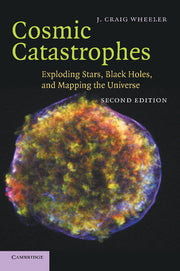 Cosmic Catastrophes: Exploding Stars, Black Holes, and Mapping the Universe (Revised)