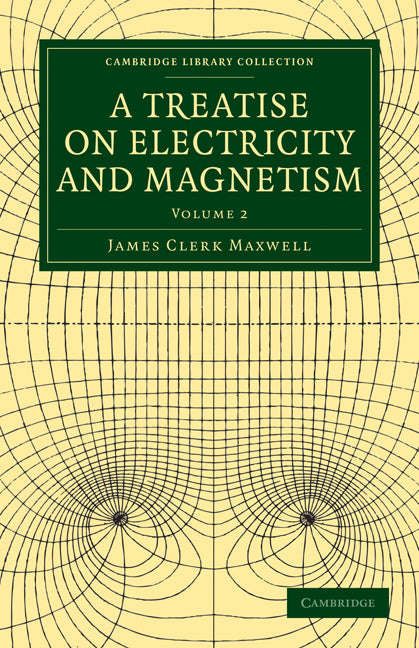 A Treatise on Electricity and Magnetism - Volume 2