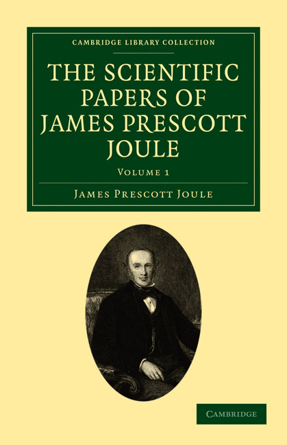 The Scientific Papers of James Prescott Joule - Volume 1