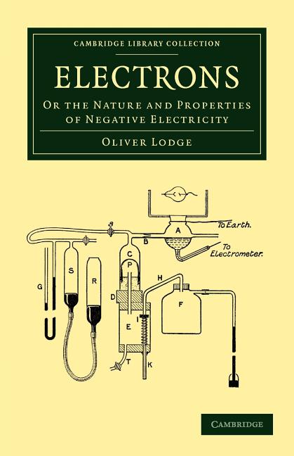 Electrons: Or the Nature and Properties of Negative Electricity