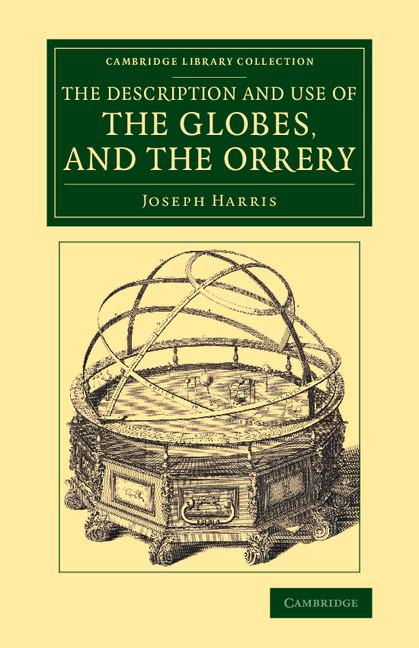 The Description and Use of the Globes, and the Orrery