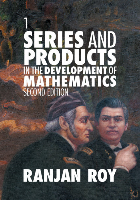 Series and Products in the Development of Mathematics (Revised)