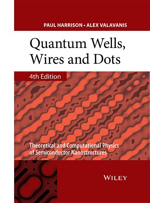 Quantum Wells, Wires and Dots: Theoretical and Computational Physics of Semiconductor Nanostructures (Revised)