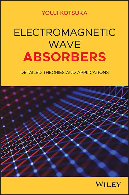 Electromagnetic Wave Absorbers: Detailed Theories and Applications