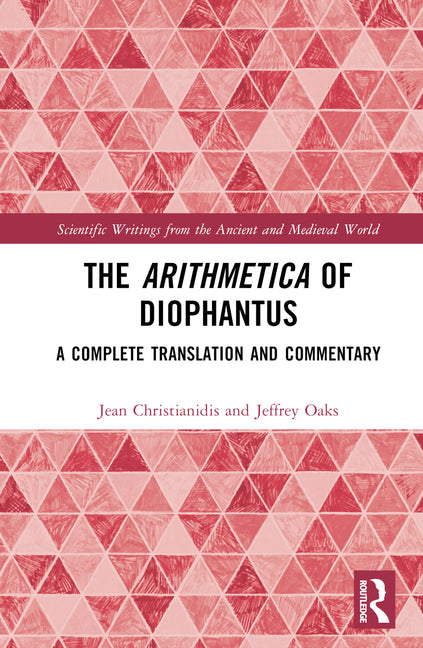 The Arithmetica of Diophantus: A Complete Translation and Commentary