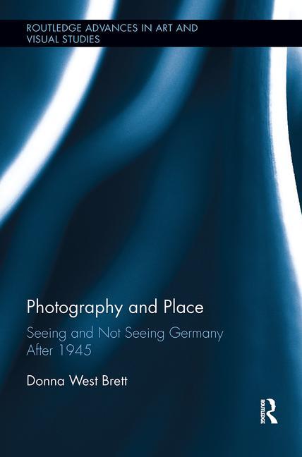 Photography and Place: Seeing and Not Seeing Germany After 1945