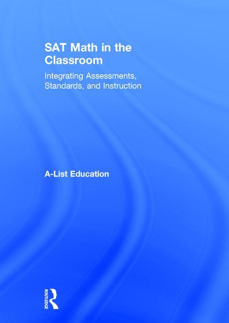 SAT Math in the Classroom: Integrating Assessments, Standards, and Instruction