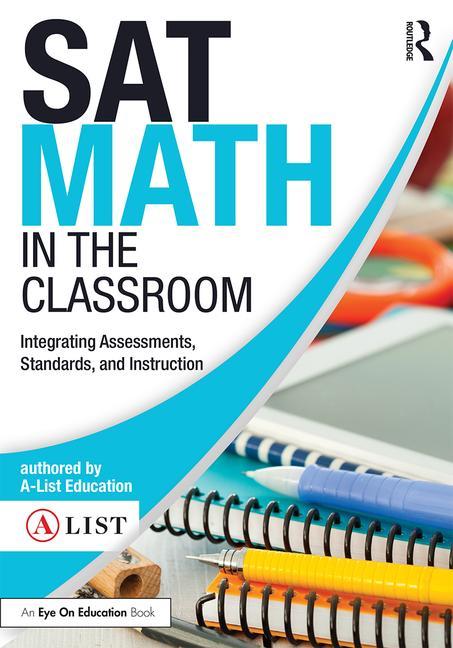 SAT Math in the Classroom: Integrating Assessments, Standards, and Instruction
