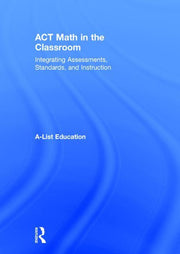 ACT Math in the Classroom: Integrating Assessments, Standards, and Instruction