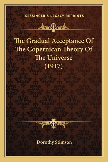 The Gradual Acceptance Of The Copernican Theory Of The Universe (1917)