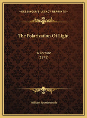 The Polarization Of Light: A Lecture (1878)