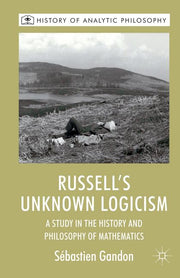 Russell's Unknown Logicism: A Study in the History and Philosophy of Mathematics (2012)